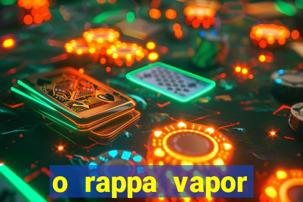 o rappa vapor barato letra